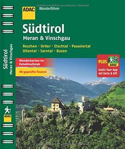 ADAC Wanderführer Südtirol, Meran & Vinschgau plus Gratis Tour App: Reschen Ortler Etschtal Passeiertal Ulltental Sarntal Bozen