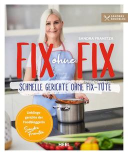 Fix ohne Fix: Schnelle Gerichte ohne Fix-Tüte. Sandras Kochblog: Lieblingsgerichte der Foodbloggerin Sandra Franitza