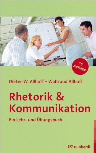 Rhetorik & Kommunikation: Ein Lehr- und Übungsbuch