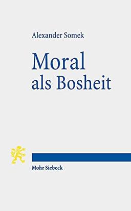 Moral als Bosheit: Rechtsphilosophische Studien