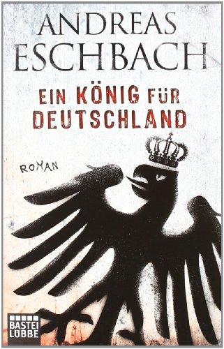 Ein König für Deutschland: Roman