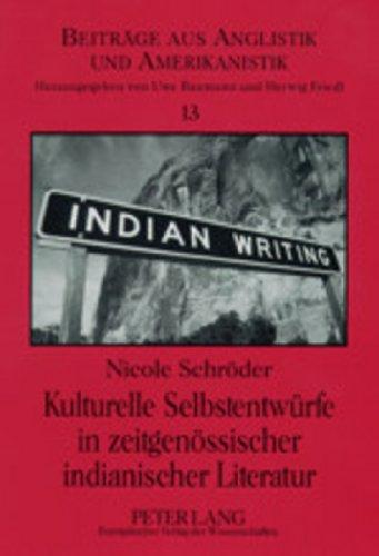 Kulturelle Selbstentwürfe in zeitgenössischer indianischer Literatur: N. Scott Momaday, Sherman Alexie und Wendy Rose (Beiträge aus Anglistik und Amerikanistik)