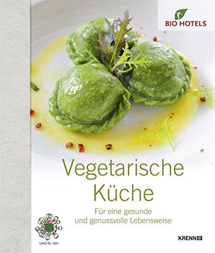 Vegetarische Küche: Für eine gesunde und genussvolle Lebensweise