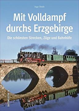 Mit Volldampf durchs Erzgebirge (Sutton - Auf Schienen unterwegs)