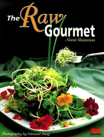 The Raw Gourmet: Simple Recipes for Living Well