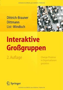 Interaktive Großgruppen: Change-Prozesse in Organisationen gestalten