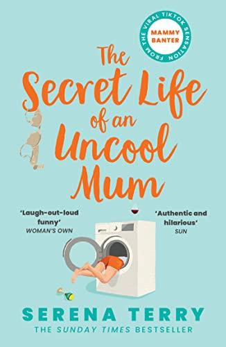 The Secret Life of an Uncool Mum: The most funny Sunday Times bestselling debut novel about motherhood you’ll read this year