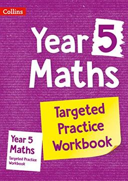 Year 5 Maths Targeted Practice Workbook: Key Stage 2 (Collins Ks2 Sats Revision and Practice)