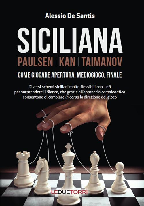 Siciliana. Paulsen-Kan-Taimanov. Come giocare apertura, mediogioco, finale