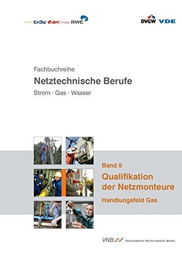 Qualifikation der Netzmonteure: Handlungsfeld Gas (Fachbuchreihe netztechnische Berufe. Strom - Gas - Wasser)