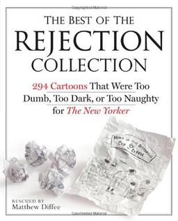 The Best of the Rejection Collection: 293 Cartoons That Were Too Dumb, Too Dark, Or Too Naughty for The New Yorker