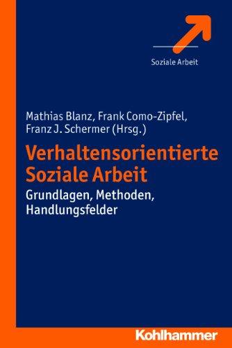 Verhaltensorientierte Soziale Arbeit: Grundlagen, Methoden, Handlungsfelder