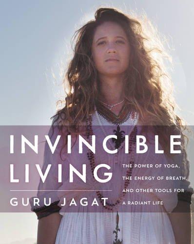 Invincible Living: The Power of Yoga, The Energy of Breath, and Other Tools for a Radiant Life