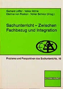 Sachunterricht - Zwischen Fachbezug und Integration (Probleme und Perspektiven des Sachunterrichts)