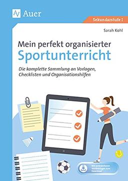 Mein perfekt organisierter Sportunterricht: Die komplette Sammlung an Vorlagen, Checklisten und Organisationshilfen (5. bis 10. Klasse)