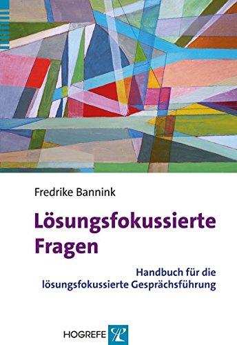 Lösungsfokussierte Fragen: Handbuch für die lösungsfokussierte Gesprächsführung