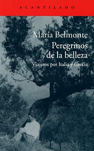 Peregrinos de la belleza : viajeros por Italia y Grecia (El Acantilado, Band 309)