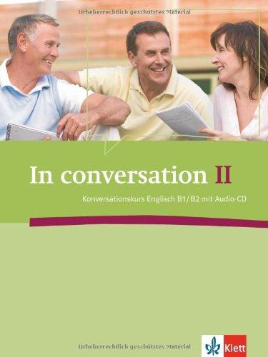 In conversation II: Konversationskurs Englisch mit Audio-CD B1/B2