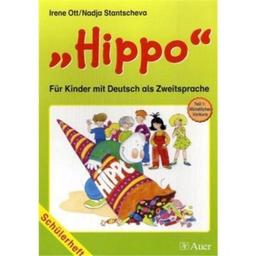 Hippo - für Kinder mit Deutsch als Zweitsprache: Schülerheft - Teil 1: Mündlicher Vorkurs