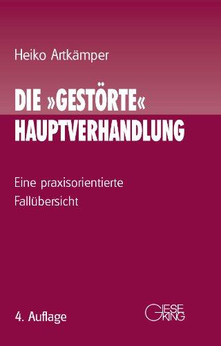 Die ' gestörte' Hauptverhandlung: Eine praxisorientierte Fallübersicht