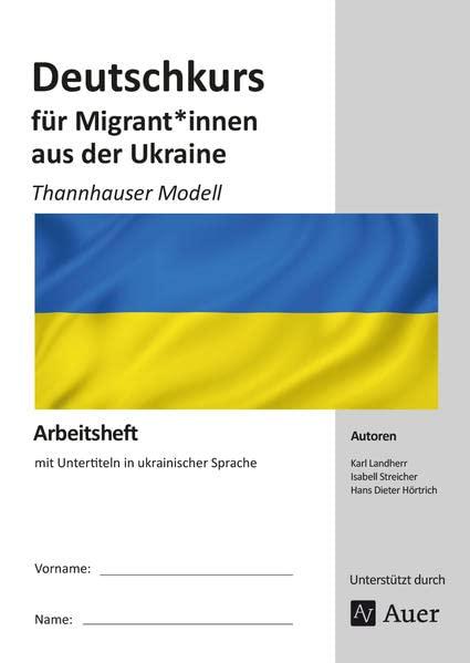 Deutschkurs für Migrant*innen aus der Ukraine: Thannhauser Modell - mit Untertiteln in ukrainischer Sprache (Alle Klassenstufen)