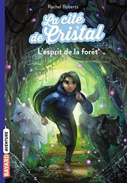 Les magiciennes d'Avalon, saison 2 : la cité de cristal. Vol. 3. L'esprit de la forêt