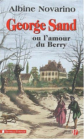 George Sand ou L'amour du Berry