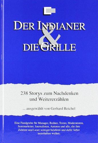 Der Indianer & Die Grille: 238 Storys zum Nachdenken und Weitererzählen