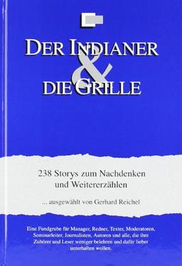 Der Indianer & Die Grille: 238 Storys zum Nachdenken und Weitererzählen