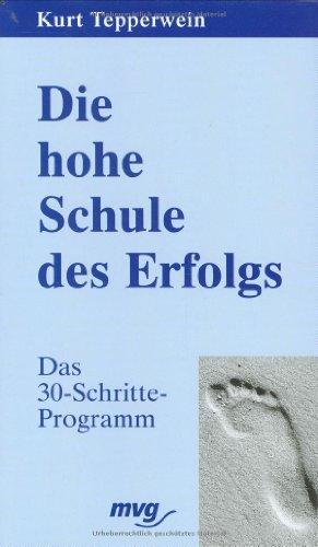 Die hohe Schule des Erfolges. Das 30-Schritte-Programm