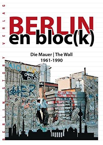 Berlin en bloc(k) - Die Mauer 1961-1990