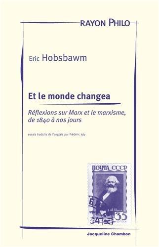 Et le monde changea : réflexions sur Marx et le marxisme, de 1840 à nos jours