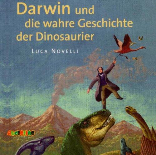 Darwin und die wahre Geschichte der Dinosaurier: Geniale Denker und Erfinder