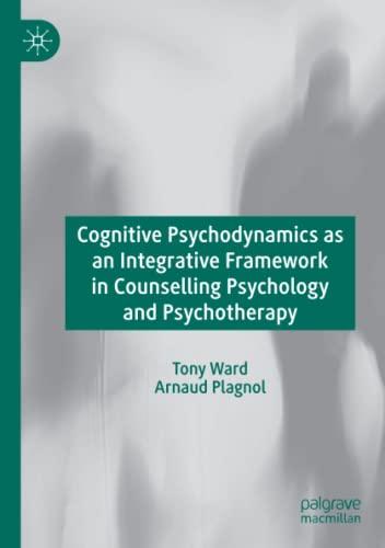 Cognitive Psychodynamics as an Integrative Framework in Counselling Psychology and Psychotherapy