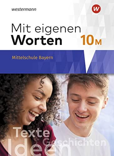 Mit eigenen Worten / Mit eigenen Worten - Sprachbuch für bayerische Mittelschulen Ausgabe 2016: Sprachbuch für bayerische Mittelschulen Ausgabe 2016 / Schülerband 10