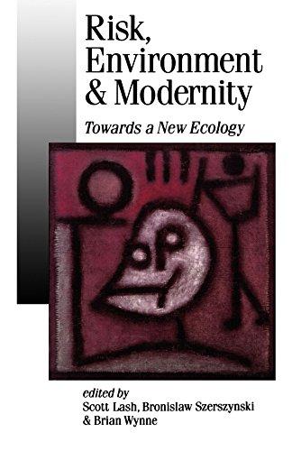 Risk, Environment and Modernity: Towards a New Ecology (Published in association with Theory, Culture & Society)