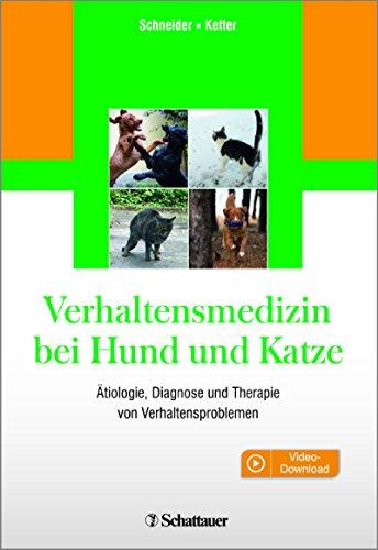 Verhaltensmedizin bei Hund und Katze: Ätiologie, Diagnose und Therapie von Verhaltensproblemen