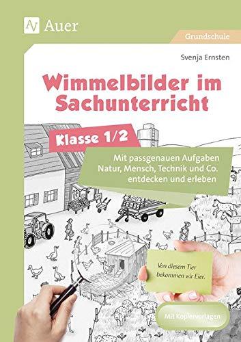 Wimmelbilder im Sachunterricht - Klasse 1/2: Mit passgenauen Aufgaben Natur, Mensch, Technik und Co. entdecken und erleben (Wimmelbilder in der Grundschule)