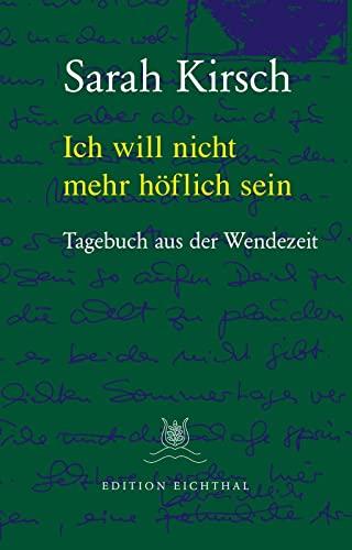 Ich will nicht mehr höflich sein: Tagebuch aus der Wendezeit. 31.08.1989 bis 18.03.1990: Tagebuch aus der Wendezeit 1989/90