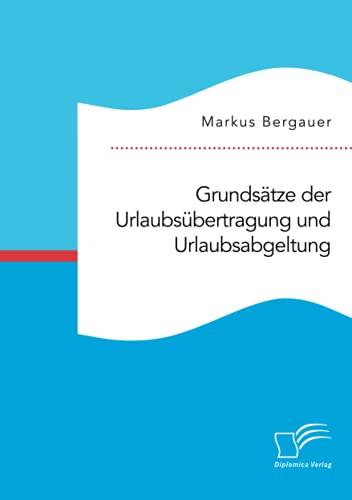 Grundsätze der Urlaubsübertragung und Urlaubsabgeltung