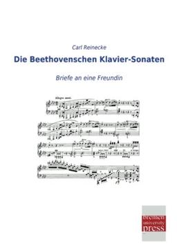 Die Beethovenschen Klavier-Sonaten: Briefe an eine Freundin