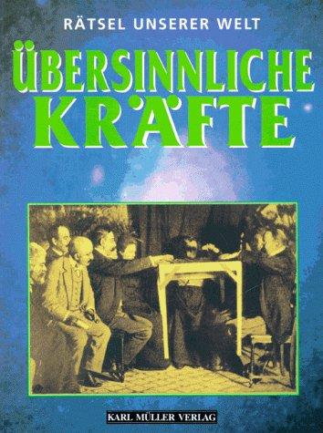 Rätsel unserer Welt: Übersinnliche Kräfte