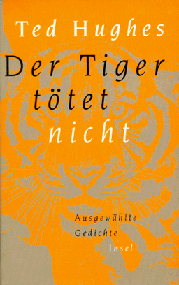 Der Tiger tötet nicht: Ausgewählte Gedichte. Englisch und deutsch