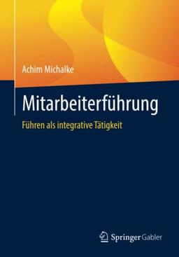 Mitarbeiterführung: Führen als integrative Tätigkeit