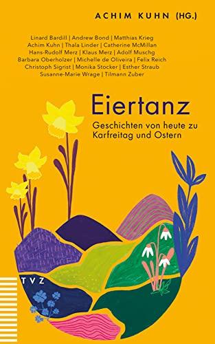 Eiertanz: Geschichten von heute zu Karfreitag und Ostern