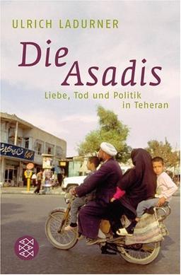 Die Asadis: Liebe, Tod und Politik in Teheran