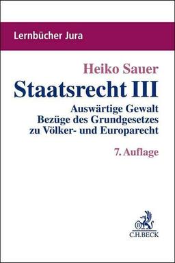 Staatsrecht III: Auswärtige Gewalt, Bezüge des Grundgesetzes zu Völker- und Europarecht, Offene Verfassungsstaatlichkeit (Lernbücher Jura)