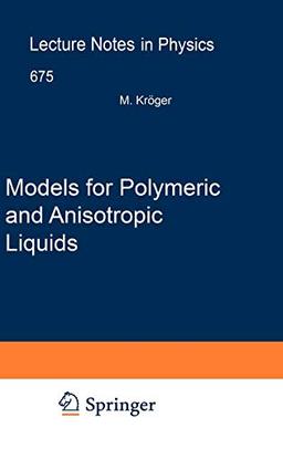 Models for Polymeric and Anisotropic Liquids (Lecture Notes in Physics, Band 675)