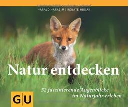 Natur entdecken: 52  faszinierende Augenblicke des Naturjahres (GU Natur Extra)