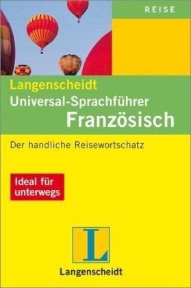 Französisch. Universal - Sprachführer. Langenscheidt: Der handliche Reisewortschatz. Ideal für Unterwegs